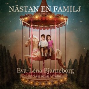 Eva-Lena Bjarneborgs roman "Nästan en familj" som ljudbok